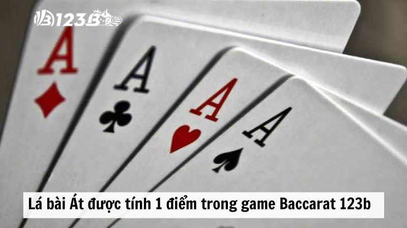 Lá bài Át được tính 1 điểm trong game Baccarat 123b 