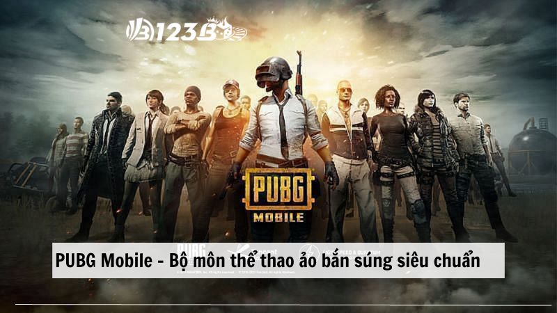 PUBG Mobile - Bộ môn thể thao ảo bắn súng siêu chuẩn 