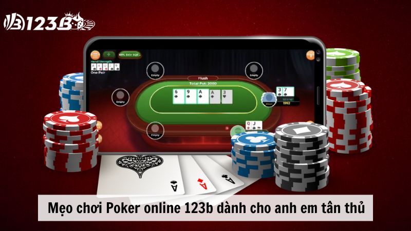 Mẹo chơi Poker online 123b dành cho anh em tân thủ