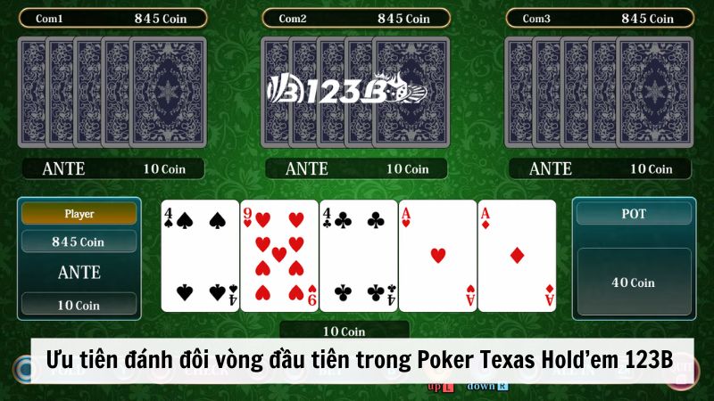 Ưu tiên đánh đôi vòng đầu tiên trong Poker Texas Hold’em 123B